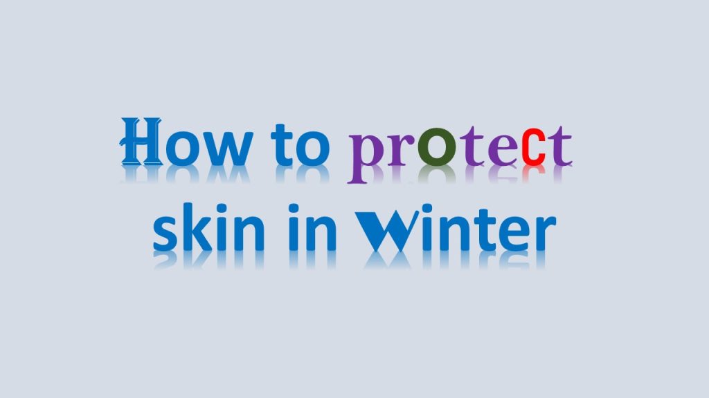 how to protect skin in winter